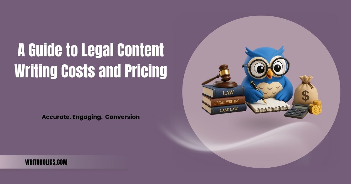A Guide to Legal Content Writing Costs and Pricing